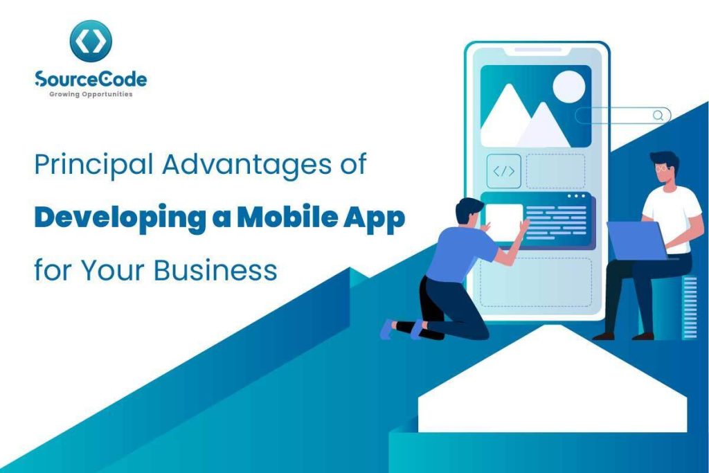 Principal Advantages of Developing a Mobile App for Your Business